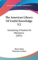 The American Library Of Useful Knowledge V2