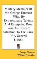 Military Memoirs Of Mr. George Thomas