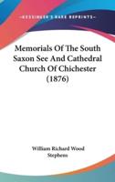 Memorials Of The South Saxon See And Cathedral Church Of Chichester (1876)