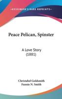 Peace Pelican, Spinster