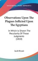 Observations Upon The Plagues Inflicted Upon The Egyptians