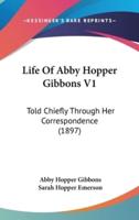 Life Of Abby Hopper Gibbons V1