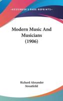 Modern Music And Musicians (1906)