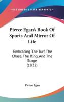 Pierce Egan's Book Of Sports And Mirror Of Life