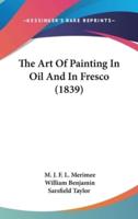 The Art Of Painting In Oil And In Fresco (1839)