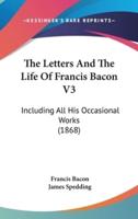 The Letters And The Life Of Francis Bacon V3