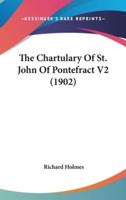 The Chartulary Of St. John Of Pontefract V2 (1902)