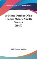 Le Morte Darthur Of Sir Thomas Malory And Its Sources (1917)