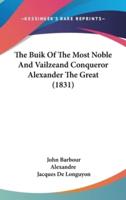 The Buik Of The Most Noble And Vailzeand Conqueror Alexander The Great (1831)