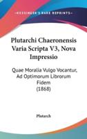 Plutarchi Chaeronensis Varia Scripta V3, Nova Impressio