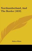 Northumberland, And The Border (1859)