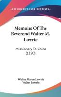 Memoirs Of The Reverend Walter M. Lowrie