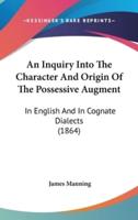 An Inquiry Into The Character And Origin Of The Possessive Augment