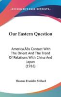 Our Eastern Question