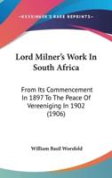 Lord Milner's Work In South Africa