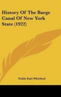 History Of The Barge Canal Of New York State (1922)