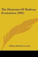 The Elements Of Railway Economics (1905)