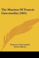 The Maxims Of Francis Guicciardini (1845)