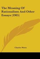 The Meaning Of Rationalism And Other Essays (1905)