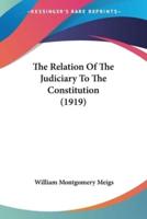 The Relation Of The Judiciary To The Constitution (1919)