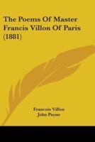 The Poems Of Master Francis Villon Of Paris (1881)