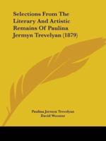 Selections From The Literary And Artistic Remains Of Paulina Jermyn Trevelyan (1879)