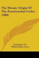 The Mosaic Origin Of The Pentateuchal Codes (1886)