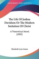 The Life Of Joshua Davidson Or The Modern Imitation Of Christ