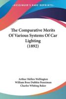 The Comparative Merits Of Various Systems Of Car Lighting (1892)