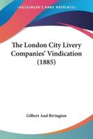 The London City Livery Companies' Vindication (1885)