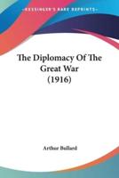 The Diplomacy Of The Great War (1916)