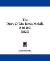The Diary Of Mr. James Melvill, 1556-1601 (1829)