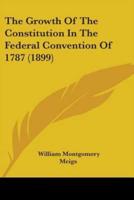 The Growth Of The Constitution In The Federal Convention Of 1787 (1899)