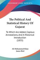 The Political And Statistical History Of Gujarat