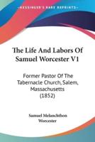 The Life And Labors Of Samuel Worcester V1