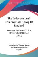 The Industrial And Commercial History Of England