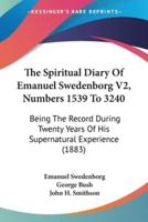 The Spiritual Diary Of Emanuel Swedenborg V2, Numbers 1539 To 3240