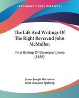The Life And Writings Of The Right Reverend John McMullen