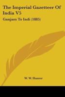 The Imperial Gazetteer Of India V5