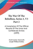 The War Of The Rebellion, Series 3, V3 Part 2