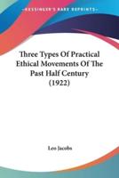 Three Types Of Practical Ethical Movements Of The Past Half Century (1922)