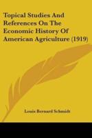 Topical Studies And References On The Economic History Of American Agriculture (1919)