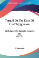 Torquil Or The Days Of Olaf Tryggvason