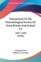 Transactions Of The Dermatological Society Of Great Britain And Ireland V4