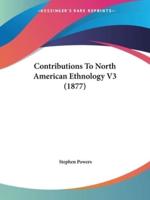 Contributions To North American Ethnology V3 (1877)