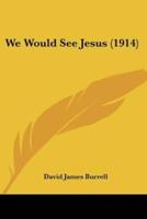 We Would See Jesus (1914)