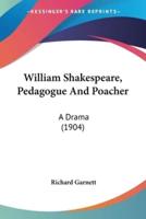 William Shakespeare, Pedagogue And Poacher