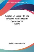 Women Of Europe In The Fifteenth And Sixteenth Centuries V1 (1885)