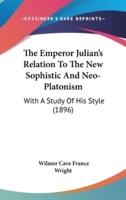 The Emperor Julian's Relation To The New Sophistic And Neo-Platonism