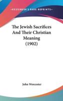 The Jewish Sacrifices And Their Christian Meaning (1902)